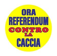 AVVISO RACCOLTA FIRME REFERENDUM ABROGATIVI CONTRO LA CACCIA